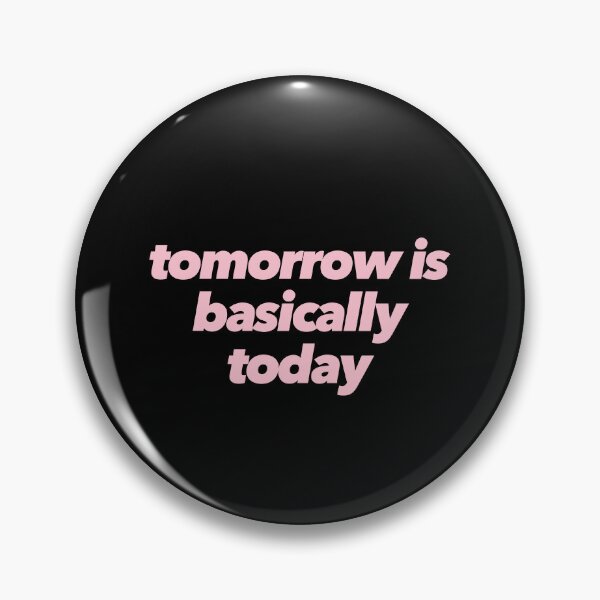Item preview, Tomorrow Is Basically Today designed and sold by The Ambitious Women Club.