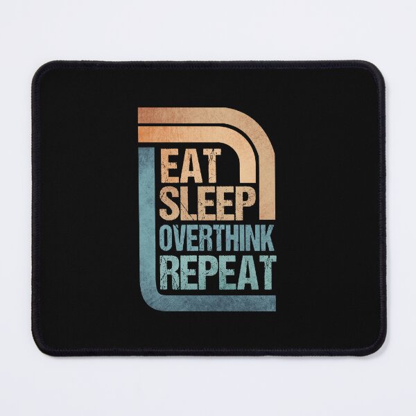 Item preview, Eat Sleep Overthink Repeat - Eat Don't Sleep overthink Repeat designed and sold by MOONINSPIRATION.