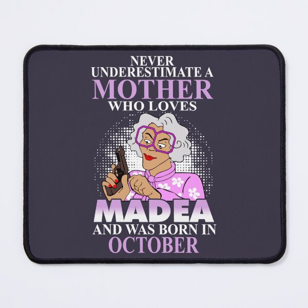 Item preview, Never Underestimate A Mother Who Loves Madea And Was Born In October designed and sold by Kristineiu12.
