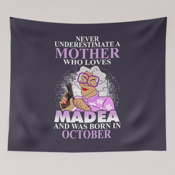 Item preview, Never Underestimate A Mother Who Loves Madea And Was Born In October designed and sold by Kristineiu12.