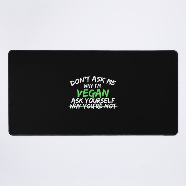 Item preview, Dont Ask Me Why I&x27;m Vegan Ask Yourself Why Youre Not Essential  designed and sold by ormsmalysbh.