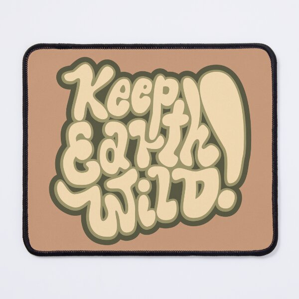 Item preview, Keep the Earth Wild! Nature and backpacker quotes. Wanderlust and environmental awareness. designed and sold by Boogosh.