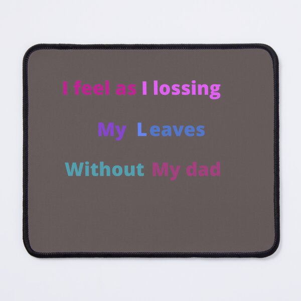 Item preview, I feel as I losing my leaves without  my dad designed and sold by Ayakhairy.