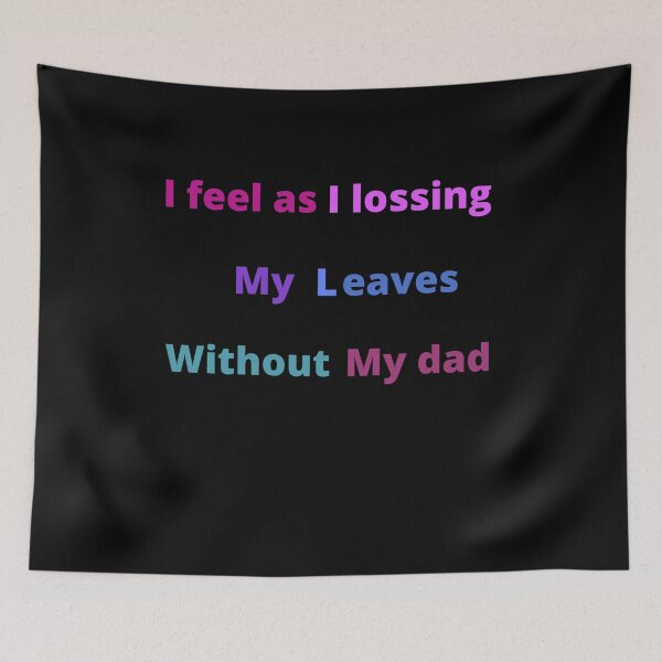Item preview, I feel as I losing my leaves without  my dad designed and sold by Ayakhairy.