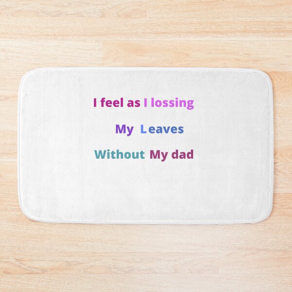 Item preview, I feel as I losing my leaves without  my dad designed and sold by Ayakhairy.