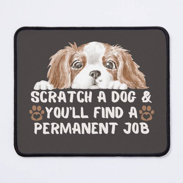 Item preview, Scratch A Dog And You Will Find A Permanent Job  designed and sold by Ahmed Hussain.