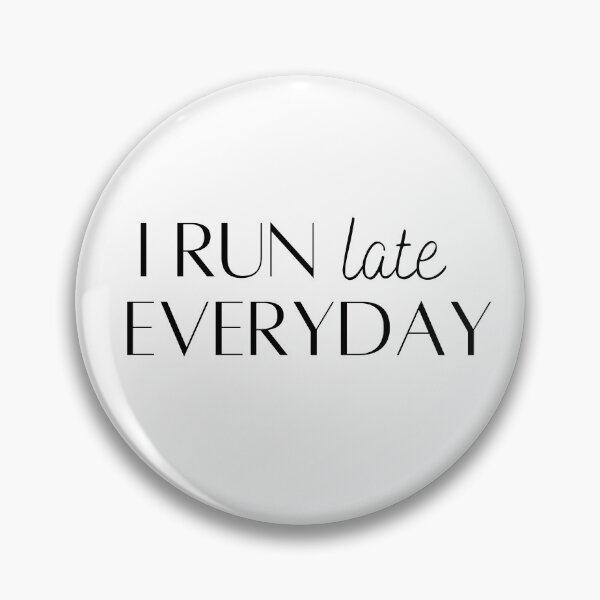 Item preview, I Run Late Everyday - Funny Running  designed and sold by RunPower.