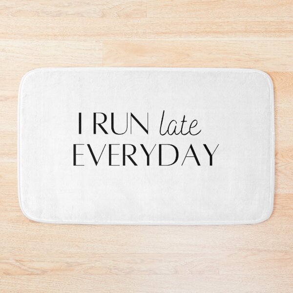 Item preview, I Run Late Everyday - Funny Running  designed and sold by RunPower.