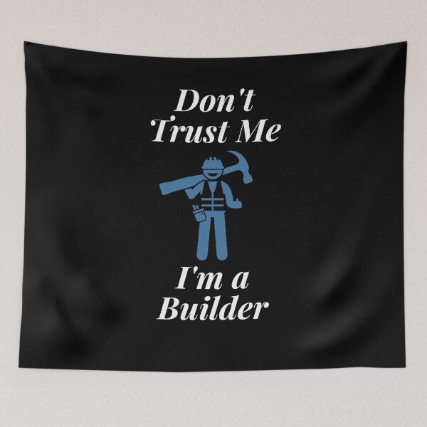 Item preview, Don't Trust Me I'm a Builder designed and sold by Profession-Co.