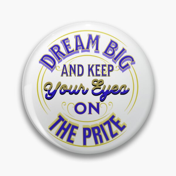 Item preview, Dream Big And Keep Your Eyes On The Prize designed and sold by Rell1970.