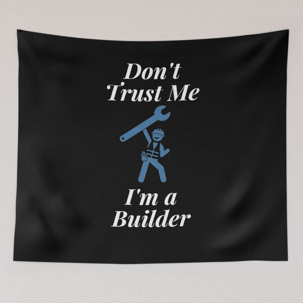 Item preview, Don't trust Me I'm a Builder designed and sold by Profession-Co.