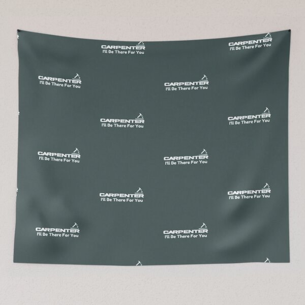 Item preview, Carpenter, I'll be there for you designed and sold by HASSANBADRI2050.