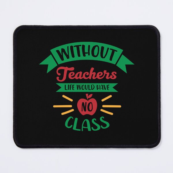Item preview, Without teacher, Life would have no class designed and sold by AppareIIndustry.
