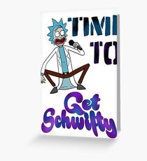 Zeit, Schwifty zu bekommen Grußkarte