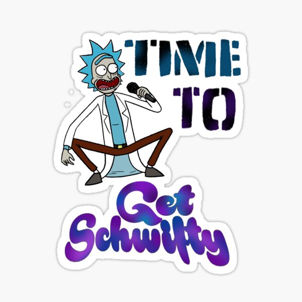 Time To Get Schwifty Sticker
