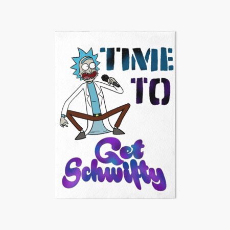 Time To Get Schwifty Art Board Print