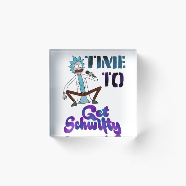 Time To Get Schwifty Acrylic Block