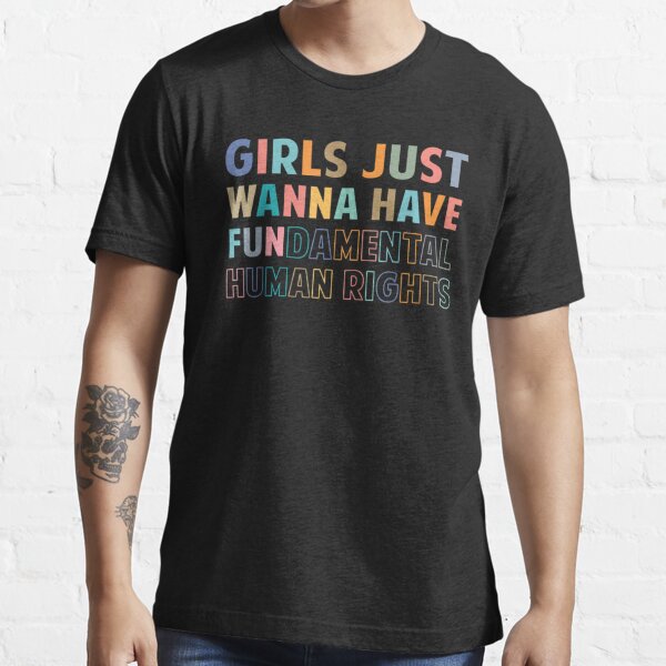 Girls Just Wanna Have Fundamental Rights Feminist Roe V Wade Pro Choice  Abortion 1973 Reproductive Rights Feminism Matching Gift Lover  Essential T-Shirt