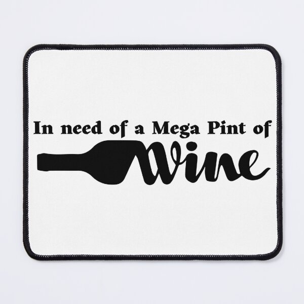 Item preview, In Need of a Mega Pint of Wine designed and sold by Ahmed Hussain.