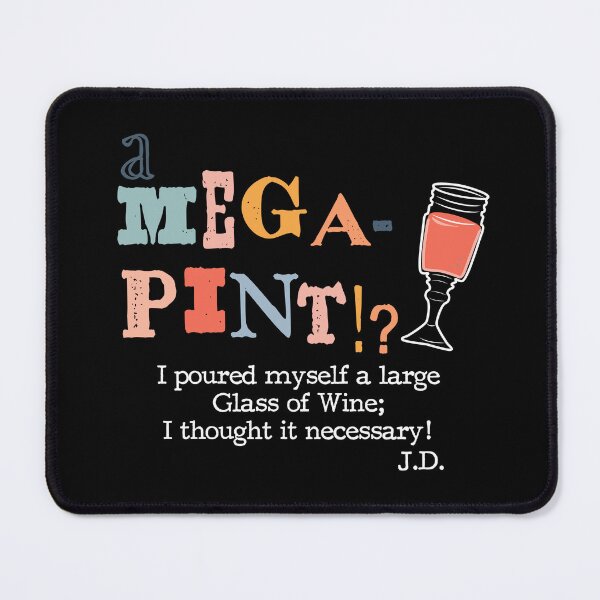 Item preview, A MEGA-Pint? I poured myself a large glass of wine... Funny Quotes... designed and sold by Karo Art.