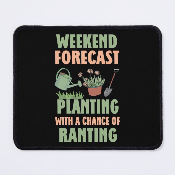 Item preview, Weekend forecast : planting with a chance of ranting. designed and sold by SidTastic .