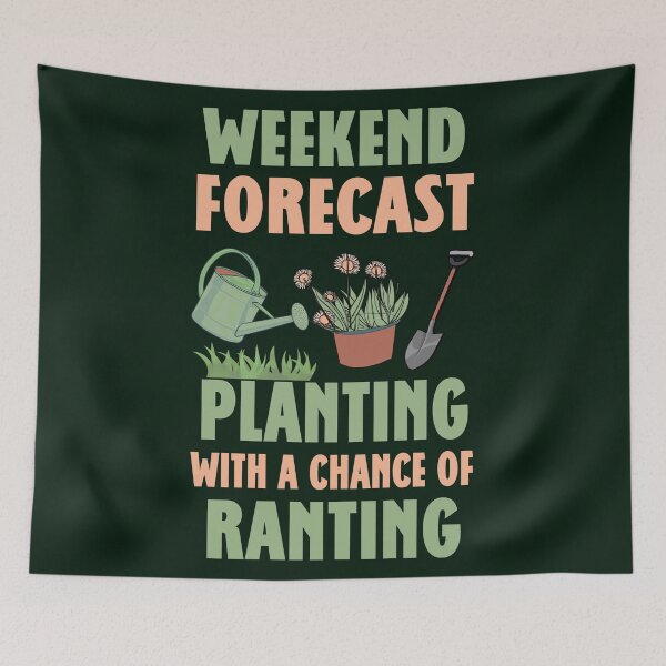 Item preview, Weekend forecast : planting with a chance of ranting. designed and sold by SidTastic .