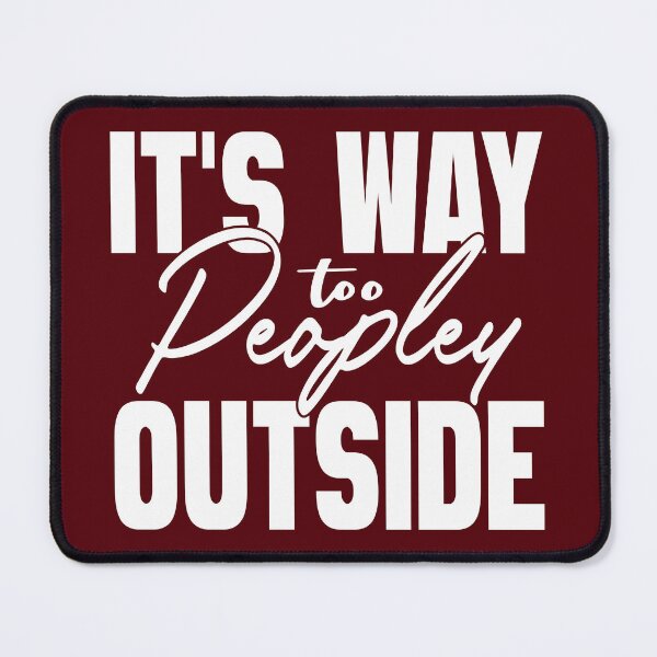 Item preview, It's way too peopley outside designed and sold by VichallanStudio.