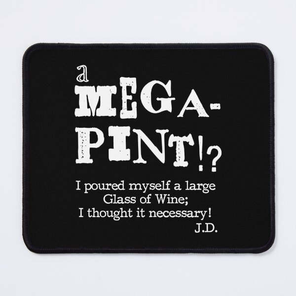 Item preview, A MEGA-Pint? I poured myself a large glass of wine... Funny Quotes... designed and sold by Karo Art.