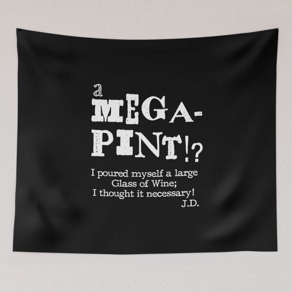 Item preview, A MEGA-Pint? I poured myself a large glass of wine... Funny Quotes... designed and sold by Karo Art.