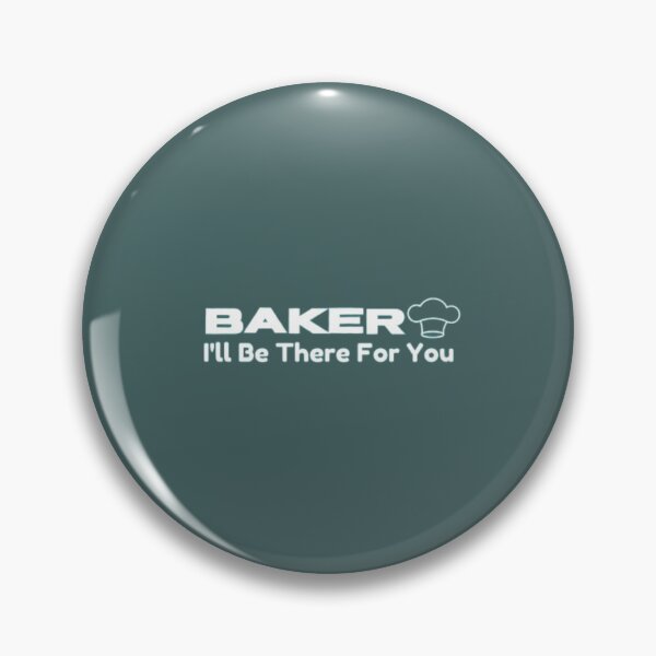 Item preview, Baker, I'll be there for you designed and sold by HASSANBADRI2050.