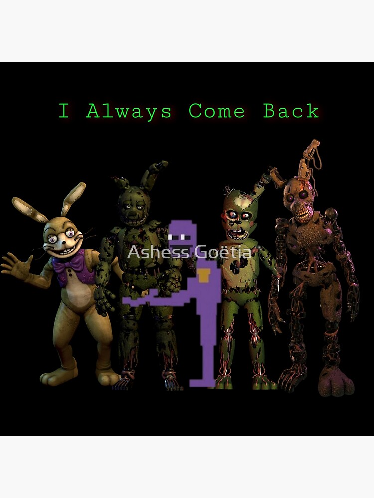 Like Afton, I Always Come Back — will with a gun *everyone cheers*