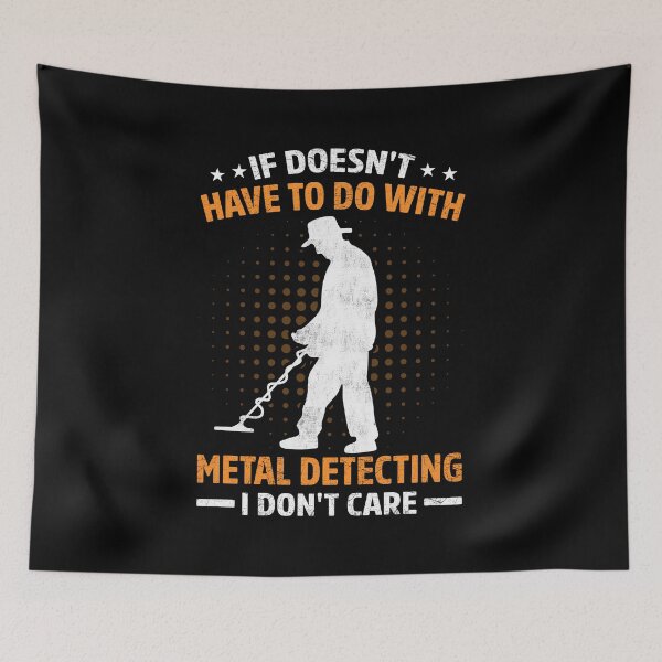 Item preview, If Doesn't Have To Do With Metal Detecting I Don't Care designed and sold by haselshirt.