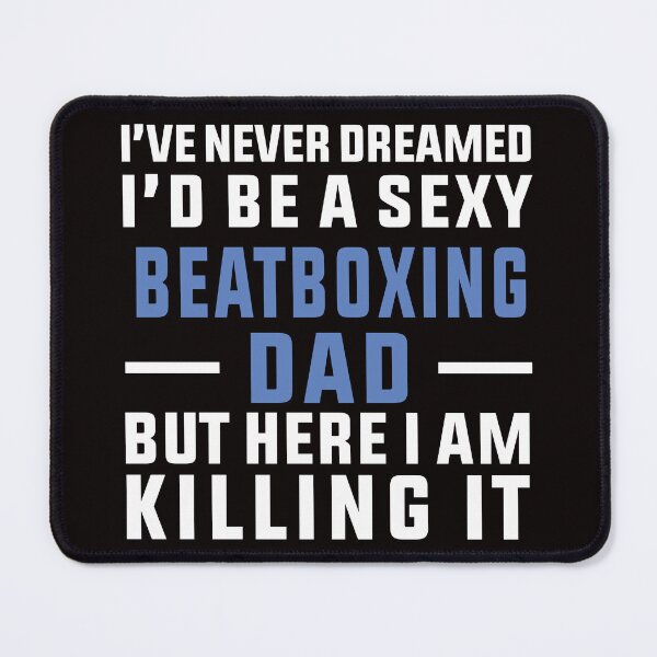 Item preview, Sexy Beatboxing Dad, Beatboxing Quote, Funny Beatboxer  designed and sold by Aerial Addicts.