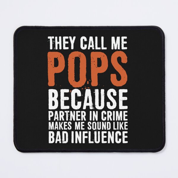 Item preview, They Call Me Pops Because Partner In Crime Makes Me Sound Like A Dad Influence designed and sold by ffishingteam.