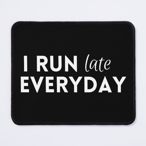 Item preview, I Run Late Everyday - Funny Running II designed and sold by RunPower.
