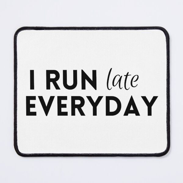 Item preview, I Run Late Everyday - Funny Running III designed and sold by RunPower.
