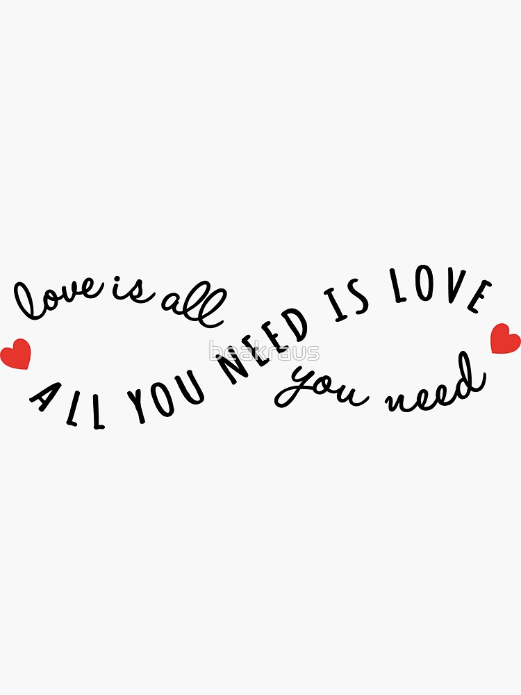 All You Need Is Love