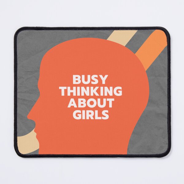 Item preview, busy thinking about girls- funny designed and sold by ayesha70.