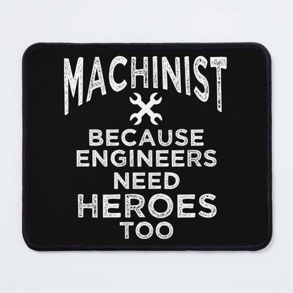 Item preview, Machinist, Because Engineers Need Heroes Too Gift designed and sold by haselshirt.