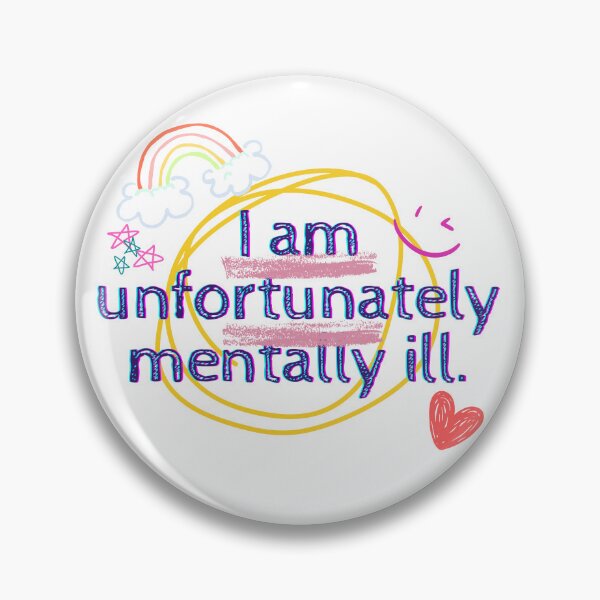 Item preview, I am unfortunately mentally ill designed and sold by UN-labelledGirl.