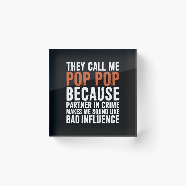 Item preview, They Call Me Pop Pop Because Partner In Crime Makes Me Sound Like A Dad Influence designed and sold by ffishingteam.