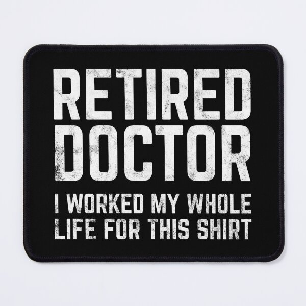 Item preview, Retired Doctor Funny Retirement Retiree Gift Idea designed and sold by haselshirt.