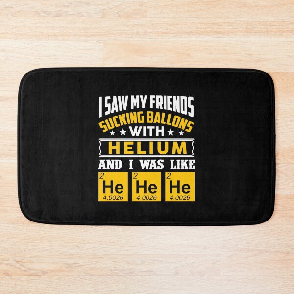 Item preview, I Saw My Friends Sucking Ballons With Helium And I Was Like He He He designed and sold by GoldenBuffalo79.