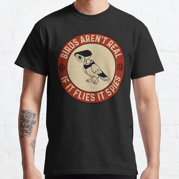 birds aren't real if it flies it spies Classic T-Shirt