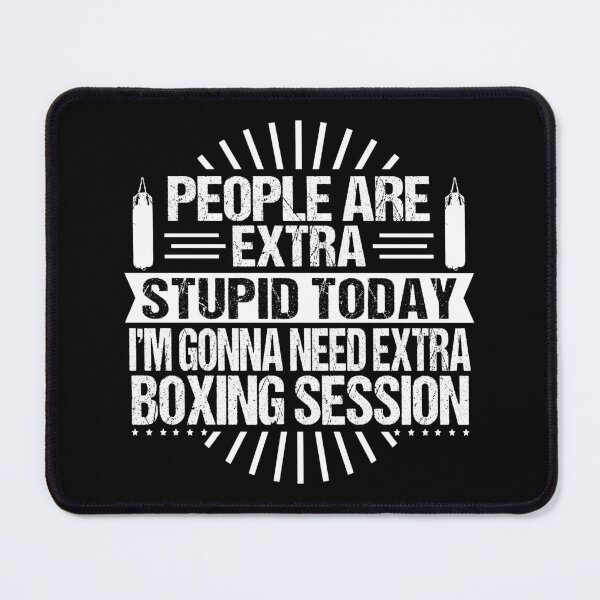 Item preview, Boxing Player People Are Extra Stupid Today I'm Gonna Need Extra Boxing Session designed and sold by haselshirt.