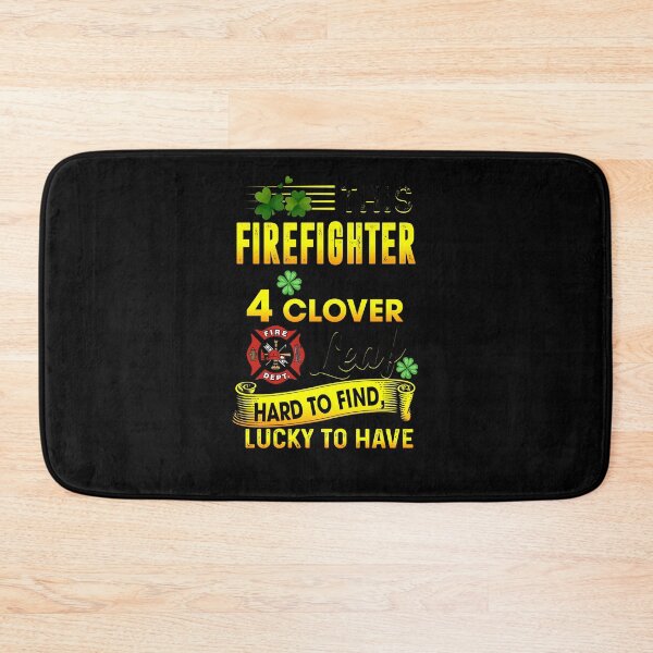 Item preview, This Firefighter Is Like A 4 Clover Leaf, Hard To Find, Lucky To Have designed and sold by GoldenBuffalo79.