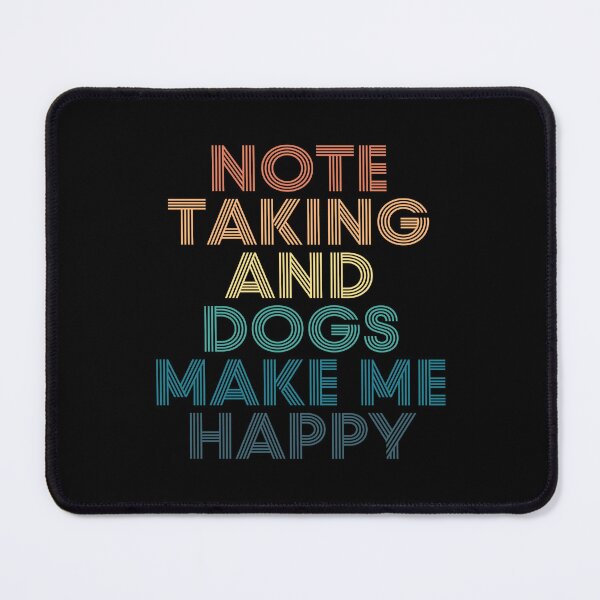 Item preview, Note Taking And Dogs Make Me Happy- Gift for Note Taking & Dogs Fans designed and sold by kindxinn.