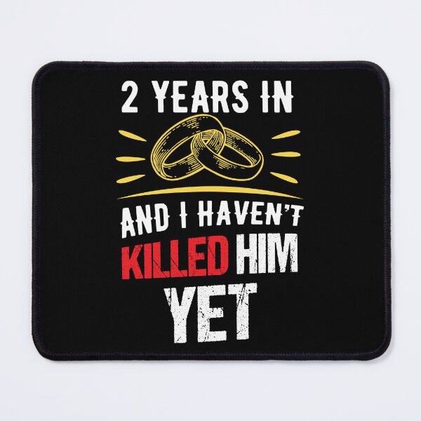 Item preview, Second Wedding Anniversary 2 Years Haven't Killed Him Yet designed and sold by haselshirt.