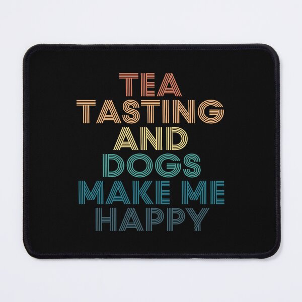 Item preview, Tea Tasting And Dogs Make Me Happy- Gift for Tea Tasting & Dogs Fans designed and sold by kindxinn.
