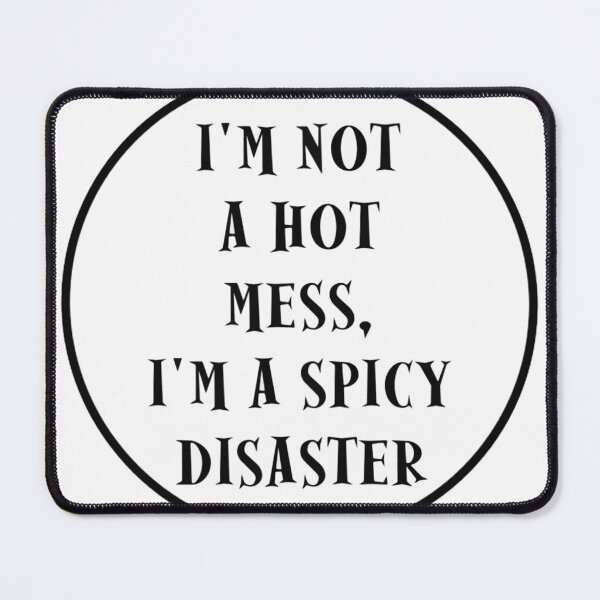 Item preview, I'm Not A Hot Mess, I'm A Spicy Disaster designed and sold by unclestich.